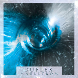 DUPLEX | MAELSTROM