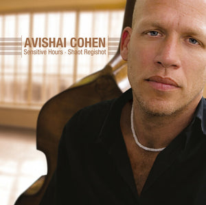 AVISHAI COHEN | SENSITIVE HOURS