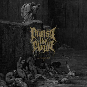 PRAISE THE PLAGUE | ANTAGONIST II
