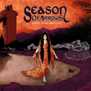 SEASON OF ARROWS | GIVE IT TO THE MOUNTAIN