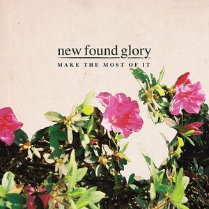 NEW FOUND GLORY | MAKE THE MOST OF IT