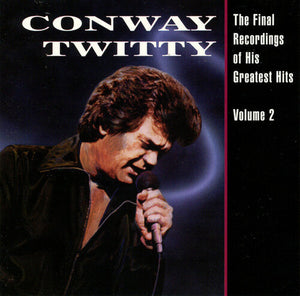 CONWAY TWITTY | FINAL RECORDINGS OF HIS GREATEST HITS, VOL. 2
