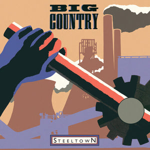 BIG COUNTRY | STEELTOWN