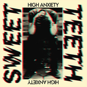SWEET TEETH | HIGH ANXIETY