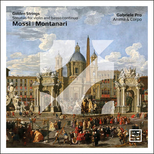 GABRIELE PRO^ANIMA & CORPO | GOLDEN STRINGS SONATAS FOR VIOLIN & BASSO