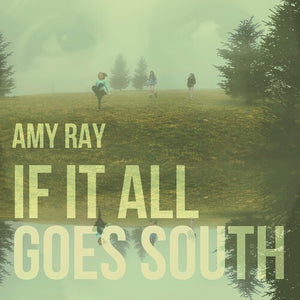 AMY RAY | IF IT ALL GOES SOUTH
