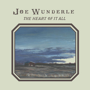 JOE WUNDERLE | HEART OF IT ALL