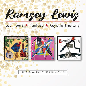 RAMSEY LEWIS | LES FLEURS / FANTASY / KEYS TO THE CITY