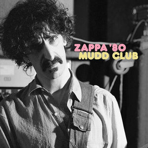 FRANK ZAPPA | ZAPPA '80: MUDD CLUB