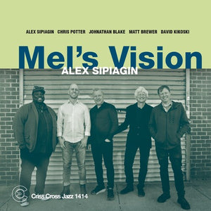 ALEX SIPIAGIN QUINTET | MEL'S VISION