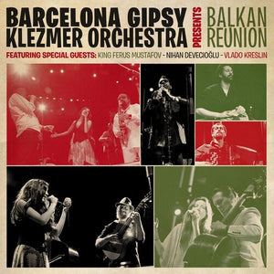 BGKO^BARCELONA GIPSY KLEZMER ORCHESTRA | BALKAN REUNION