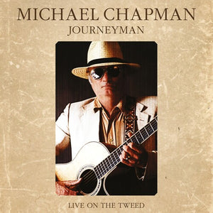 MICHAEL CHAPMAN | JOURNEYMAN: LIVE ON THE TWEED