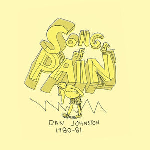 DANIEL JOHNSTON | SONGS OF PAIN