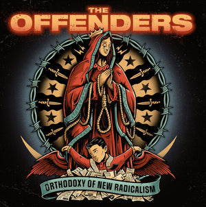 THE OFFENDERS | ORTHODOXY OF NEW RADICALISM