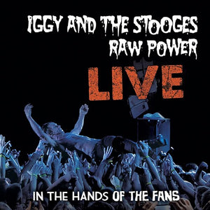 IGGY AND THE STOOGES | RAW POWER LIVE: IN THE HANDS OF THE FANS