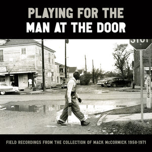VARIOUS | PLAYING FOR THE MAN AT THE DOOR: FIELD RECORDINGS