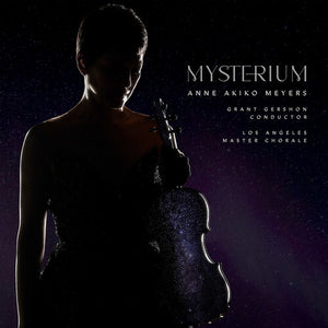 LOS ANGELES MASTER CHORALE^GRANT GERSHON^ANNE AKIKO MEYERS | MYSTERIUM
