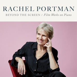 RACHEL PORTMAN | BEYOND THE SCREEN: FILM WORKS ON PIANO