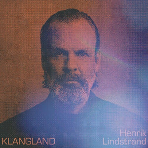 HENRIK LINDSTRAND | KLANGLAND