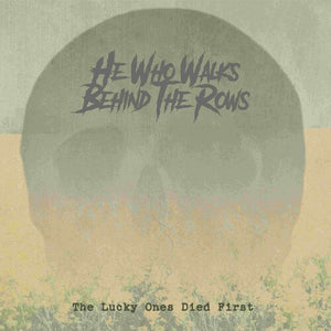 HE WHO WALKS BEHIND THE ROWS | LUCKY ONES DIED FIRST - GOLD
