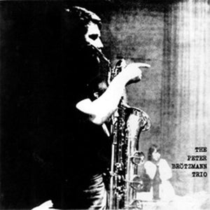 PETER BROTZMANN | FOR ADOLPHE SAX: 1967