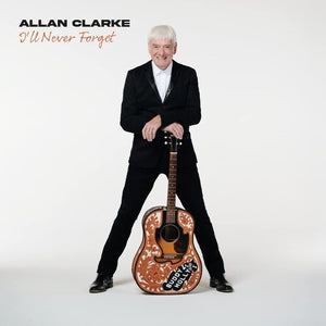 ALLAN CLARKE | I'LL NEVER FORGET