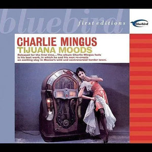 CHARLES MINGUS | TIJUANA MOODS (BLUE EDITION) (VINYL)