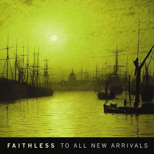 FAITHLESS | TO ALL NEW ARRIVALS RSD 2026 EXCLUSIVE TRANSPARENT YELLOW (2LP SET) (VINYL)