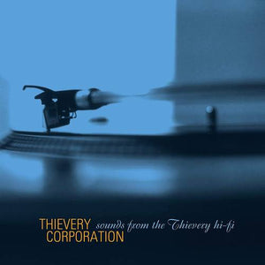 THIEVERY CORPORATION | SOUNDS FROM THE THIEVERY HI - FI