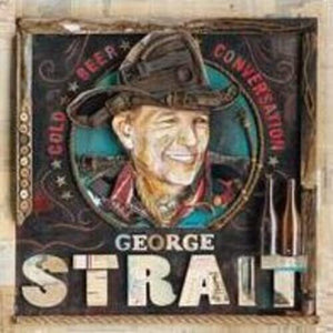 GEORGE STRAIT | COLD BEER CONVERSATION