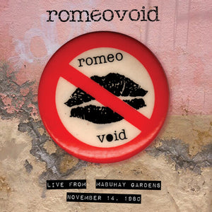 ROMEO VOID | LIVE FROM THE MABUHAY GARDENS: NOVEMBER 14,1980
