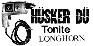 HUSKER DU | TONITE LONGHORN
