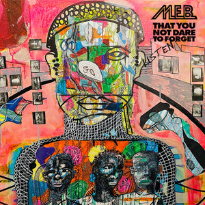 M.E.B. | THAT YOU DARE NOT FORGET