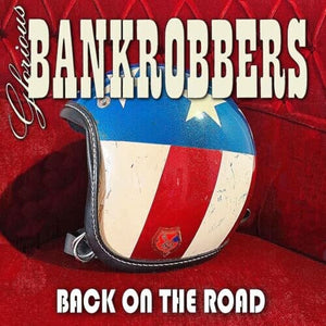 GLORIOUS BANKROBBERS | BACK ON THE ROAD