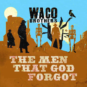 WACO BROTHERS | MEN THAT GOD FORGOT