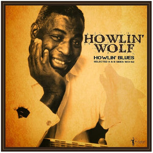 HOWLIN WOLF^HOWLIN' WOLF | HOWLIN' BLUES SELECTED A & B SIDES 1951-1962