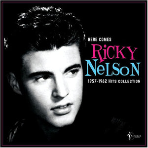 RICKY NELSON | HERE COMES RICKY NELSON 1957-1962 HITS COLLECTION