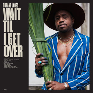 DURAND JONES | WAIT TIL I GET OVER (VINYL)