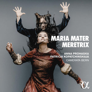 ANNA PROHASKA^PATRICIA KOPATCHINSKAJA^CAMERATA BERN | MARIA MATER MERETRIX