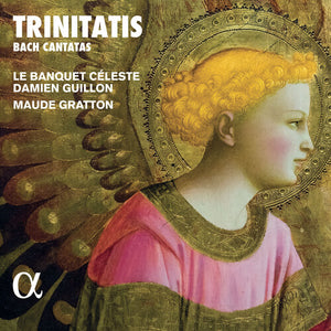 DAMIEN GUILLON^LE BANQUET CELESTE^MAUDE GRATTON | TRINITATIS - BACH CANTATAS