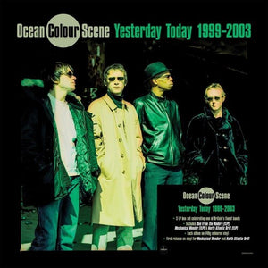 OCEAN COLOUR SCENE | YESTERDAY TODAY 1999-2003