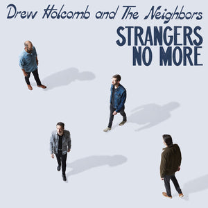 DREW HOLCOMB & THE NEIGHBORS^DREW HOLCOMB | STRANGERS NO MORE