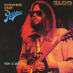 NEIL YOUNG WITH THE SANTA MONICA FLYERS | SOMEWHERE UNDER THE RAINBOW (LIVE)