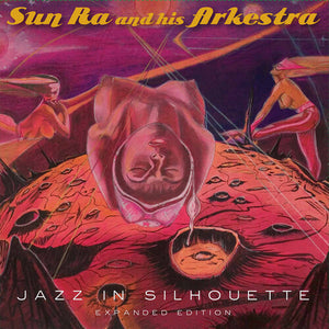 SUN RA AND HIS ARKESTRA | JAZZ IN SILHOUETTE