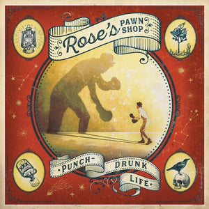 ROSE'S PAWN SHOP | PUNCH-DRUNK LIFE