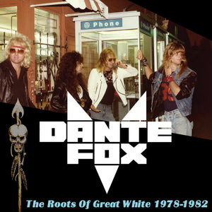 DANTE'S FOX | ROOTS OF GREAT WHITE 1978-1982