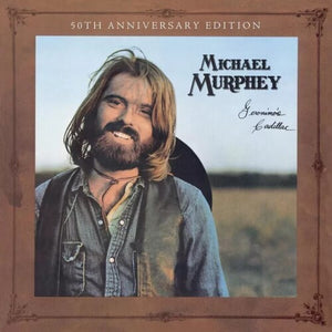 MICHAEL MARTIN MURPHY | GERONIMO'S CADILLAC [50TH ANNIVERSARY]