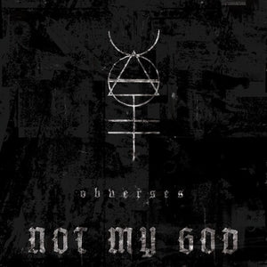 NOT MY GOD | OBVERSES