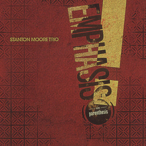 STANTON MOORE | EMPHASIS (ON PARENTHESIS)