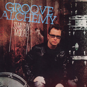 STANTON MOORE | GROOVE ALCHEMY
